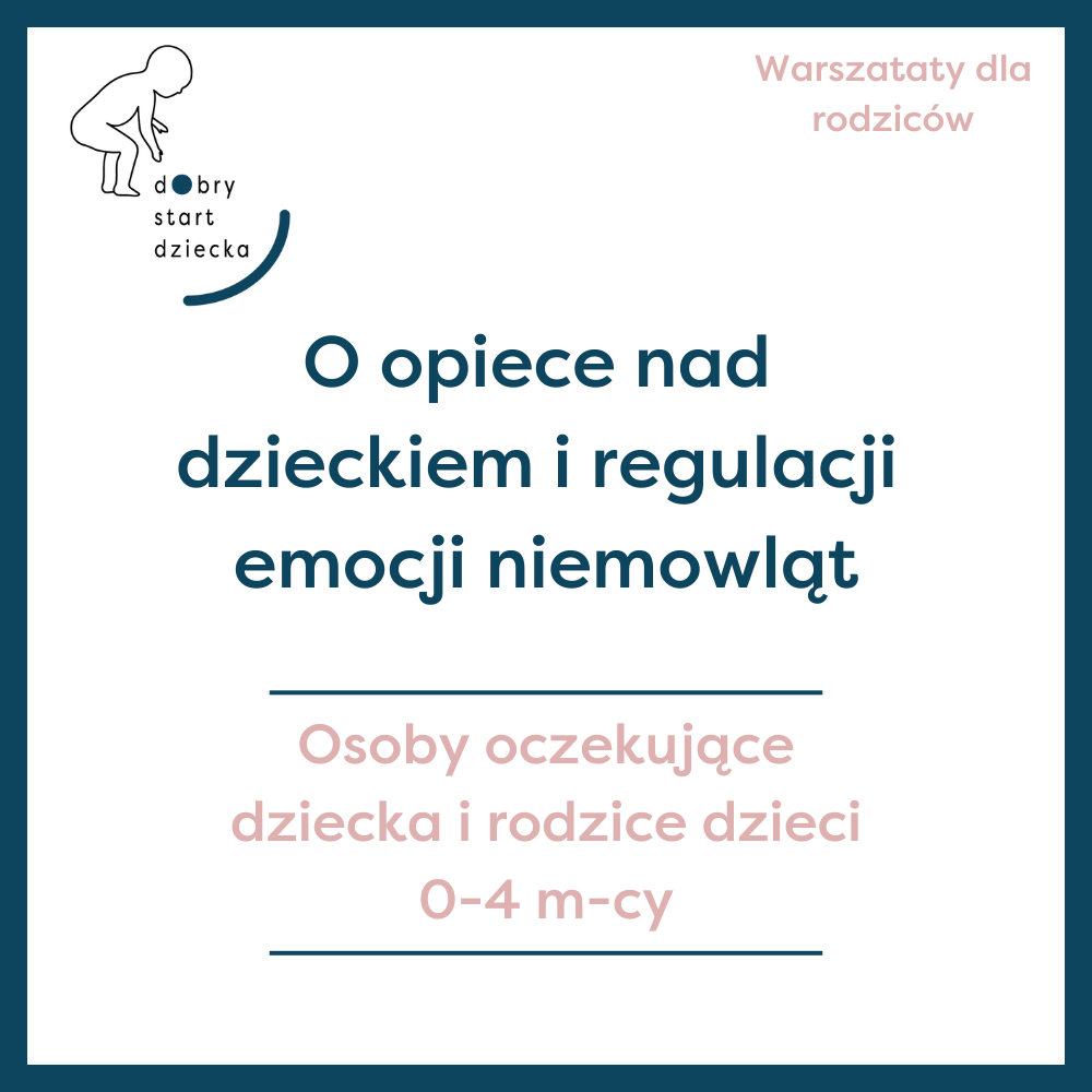 O opiece nad dzieckiem i regulacji emocji niemowląt – warsztaty 0-4 m-ce